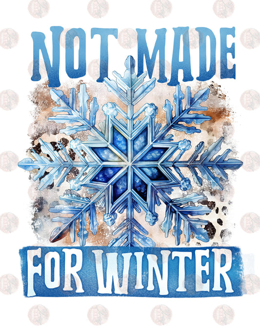 Not Made For Winter - Sublimation Transfers