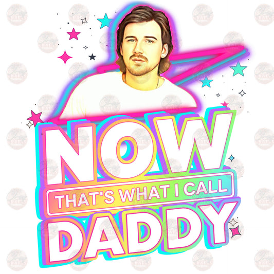 Now Daddy - Sublimation Transfer