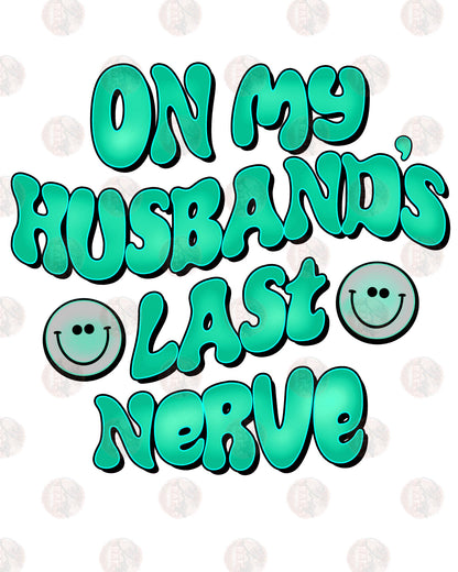 On My Husbands Last Nerve Blue Green **TWO PART* SOLD SEPARATELY** Transfer