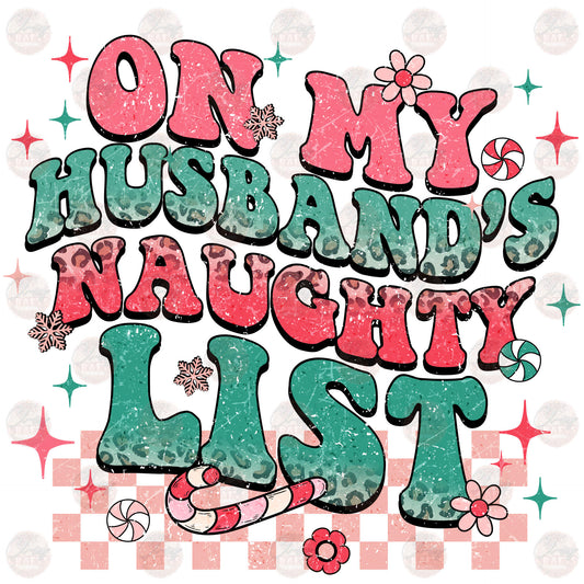 On My Husbands Naughty List - Sublimation Transfers