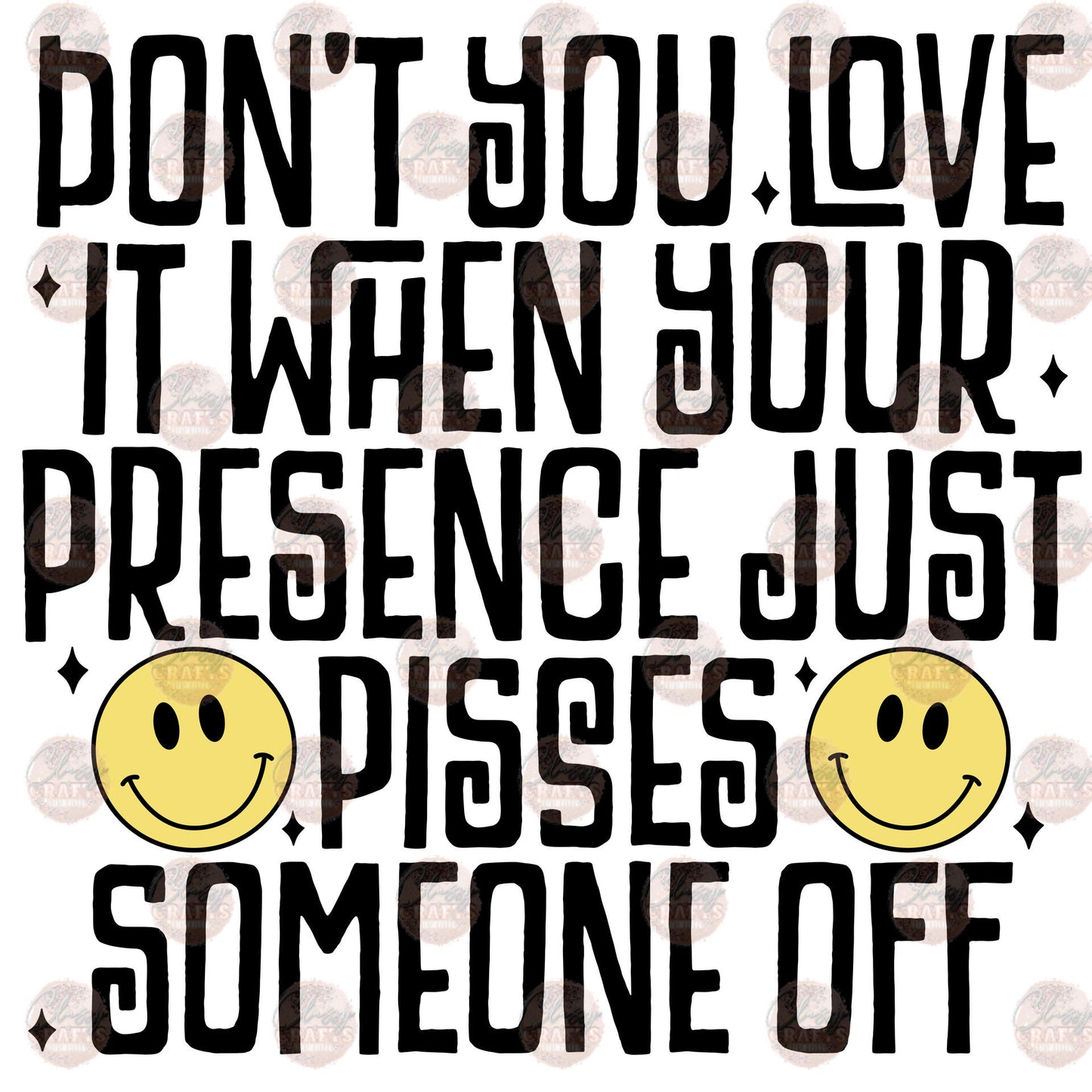 Presence Pisses Someone Off - Sublimation Transfer