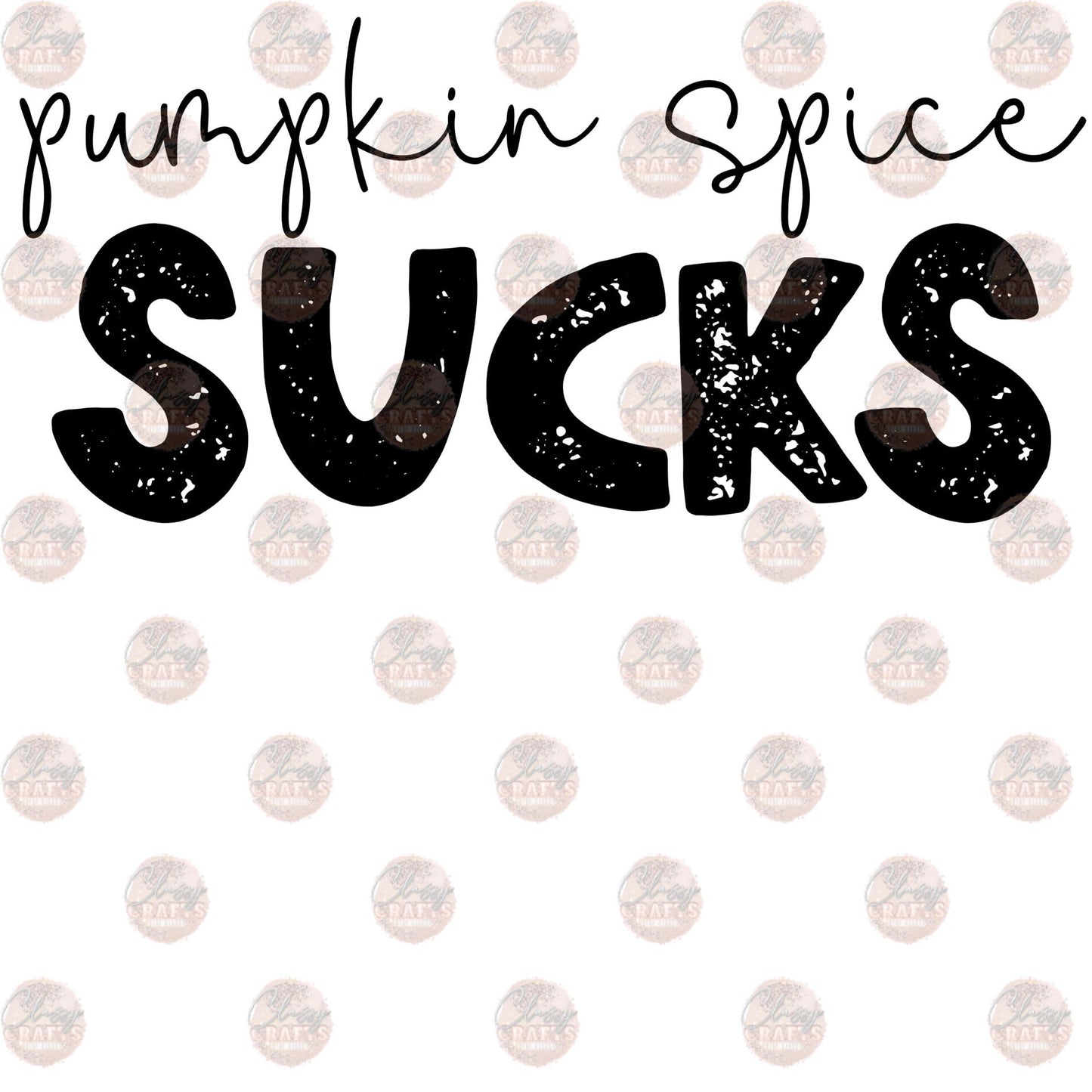 Pumpkin Spice Sucks Transfer