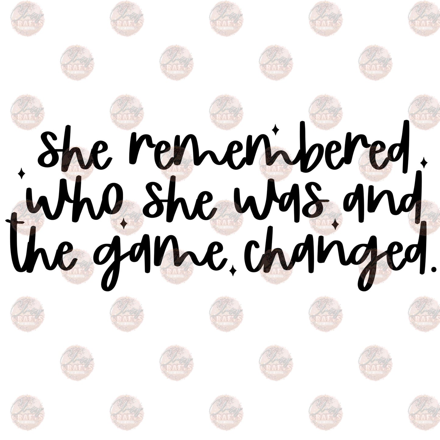 She Remembered Who She Was - Sublimation Transfer