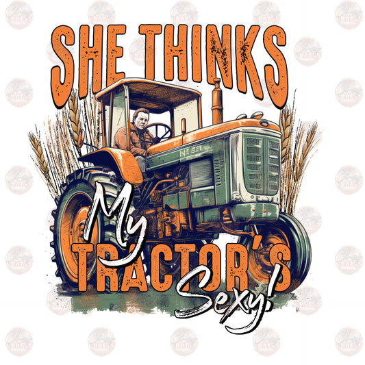 She Thinks My Tractor - Sublimation Transfer
