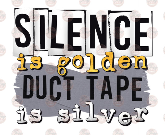 Silence Is Golden Duct Tape Is Silver Transfer