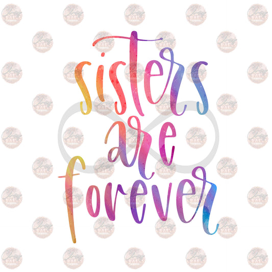 Sisters Are Forever - Sublimation Transfer