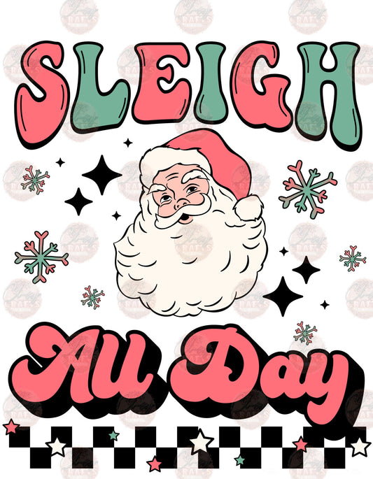 Sleigh All Day - Sublimation Transfer