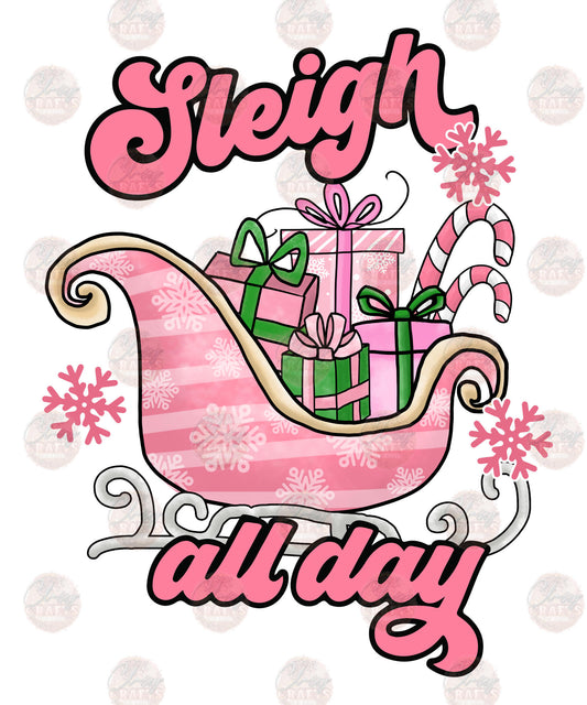 Sleigh All Day - Sublimation Transfer