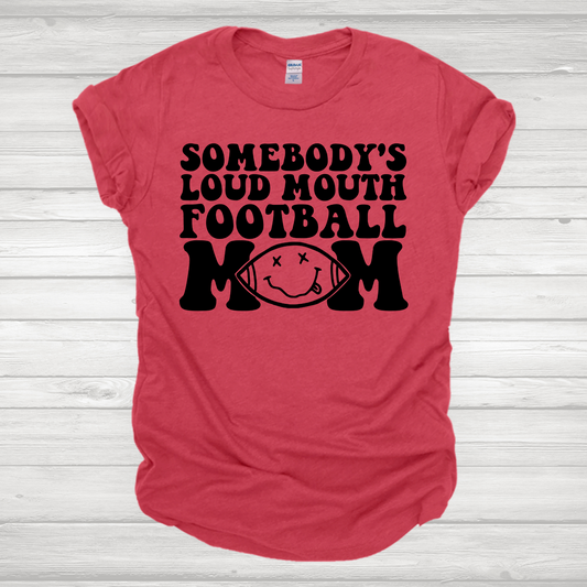 Somebody's Loud Mouth Football Mom 4 Transfer