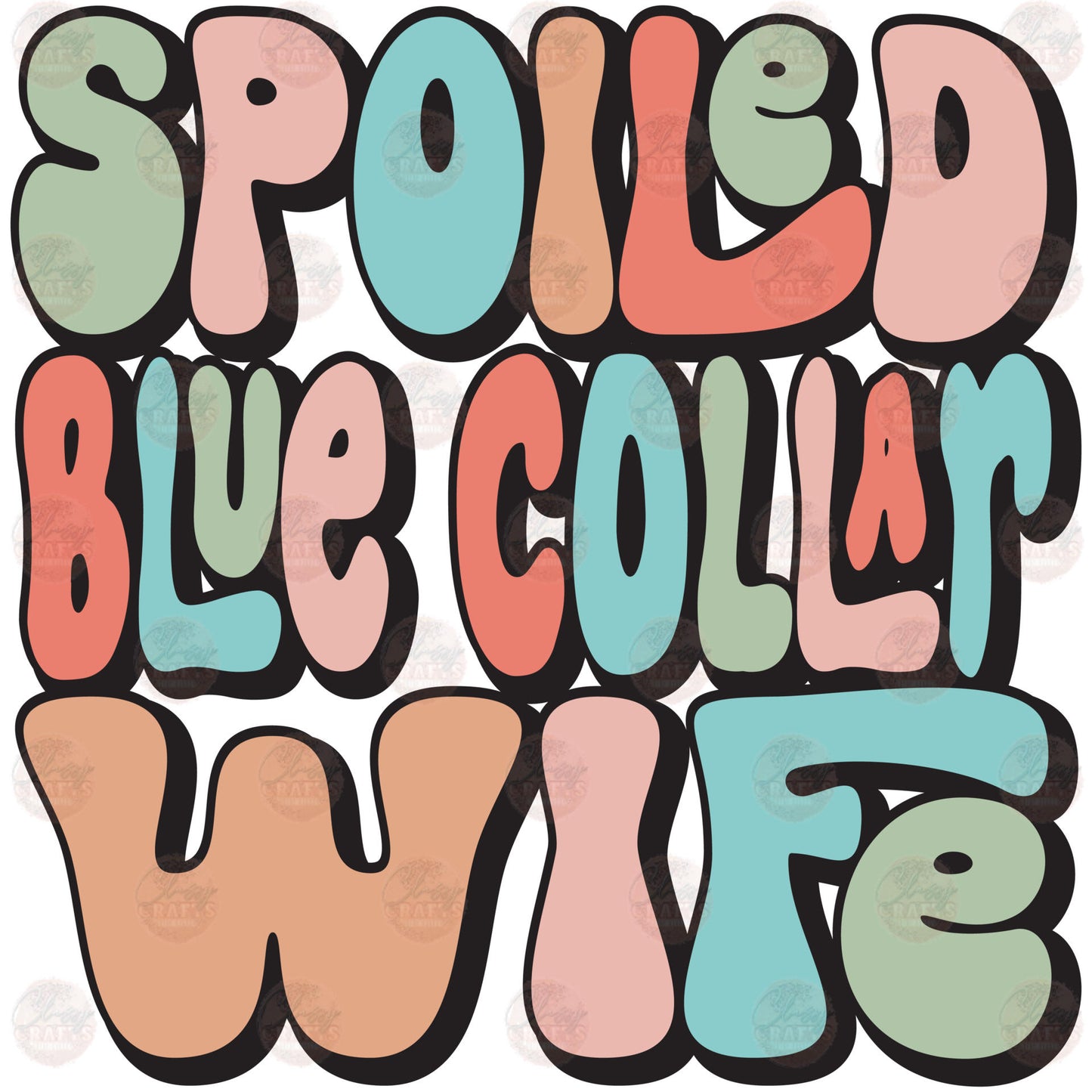 Spoiled Blue Collar Wife - Sublimation Transfers