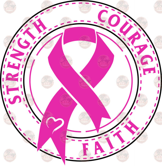 Strength Courage Faith Breast Cancer Awareness - Sublimation Transfer