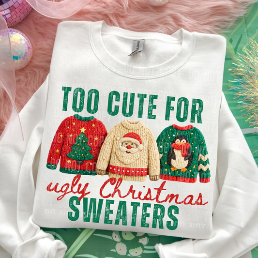 TOO CUTE FOR UGLY CHRISTMAS SWEATERS TRANSFER