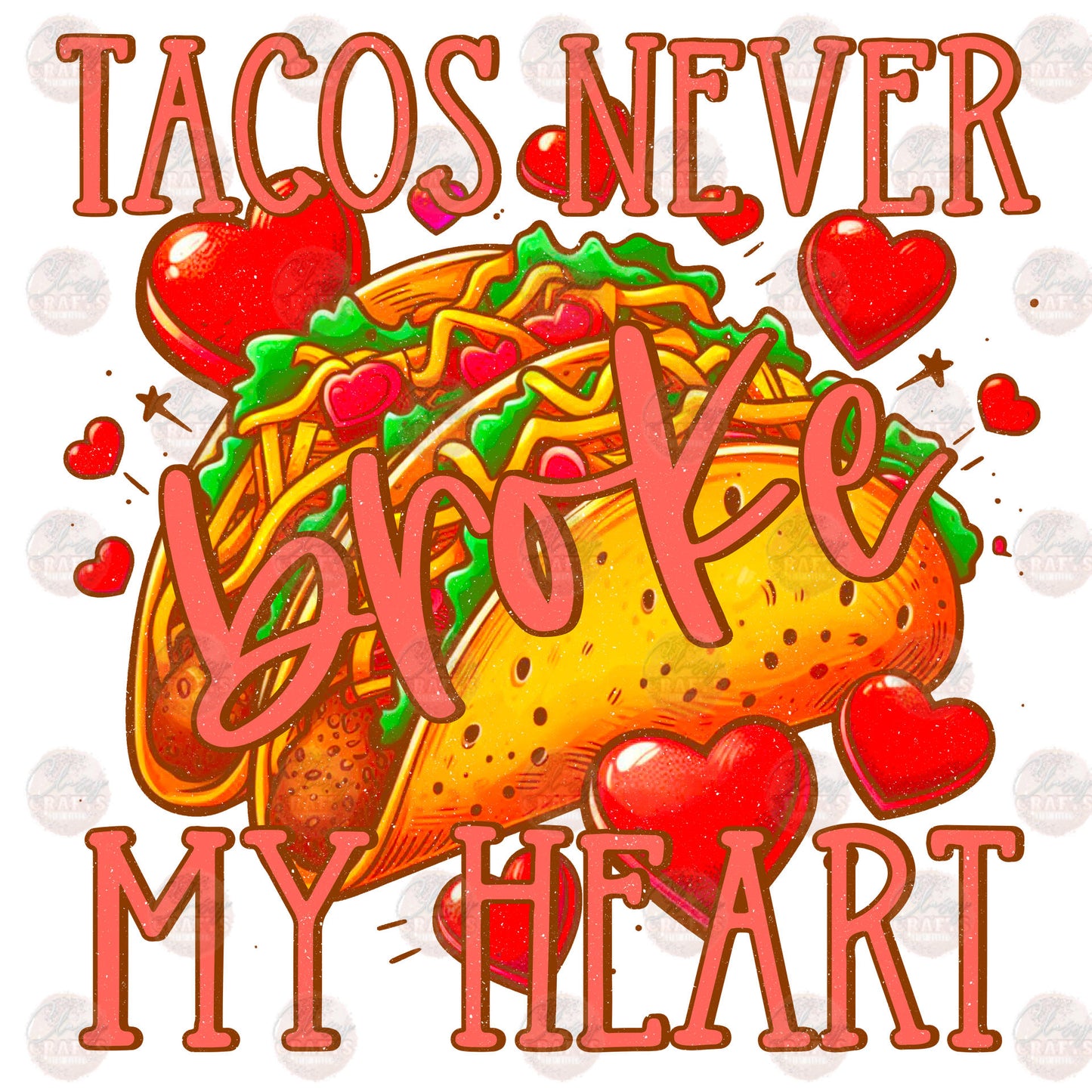 Tacos Never Broke My Heart Transfer