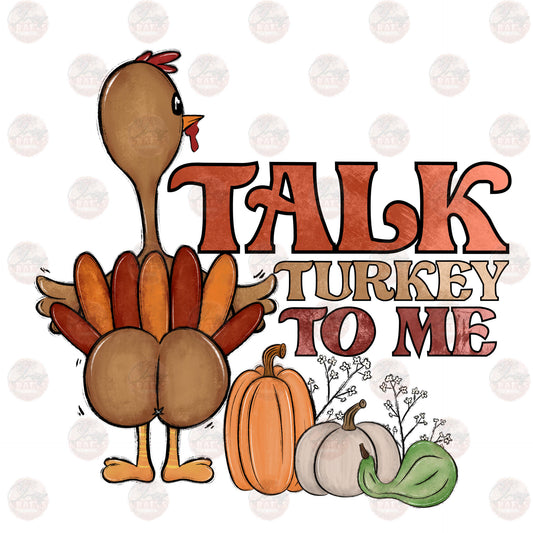 Talk Turkey To Me - Sublimation Transfer