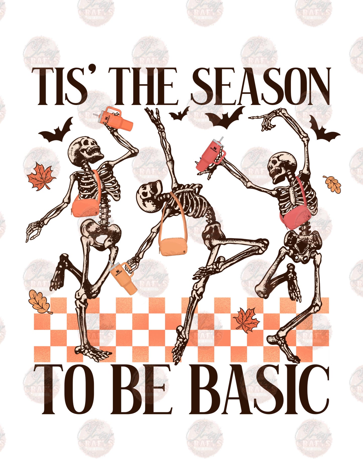 Tis The Season To Be Basic - Sublimation Transfer