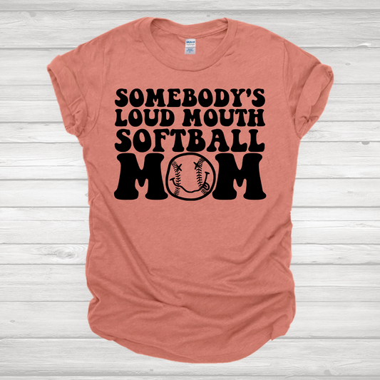 Somebody's Loud Mouth Softball Mom 4 Transfer