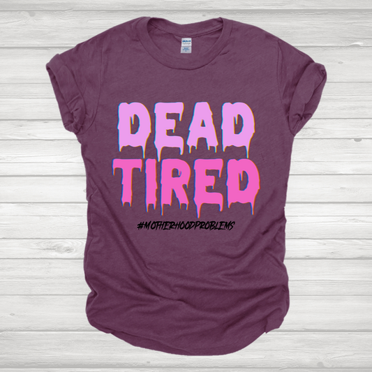 Dead Tired #motherhoodproblems Transfer