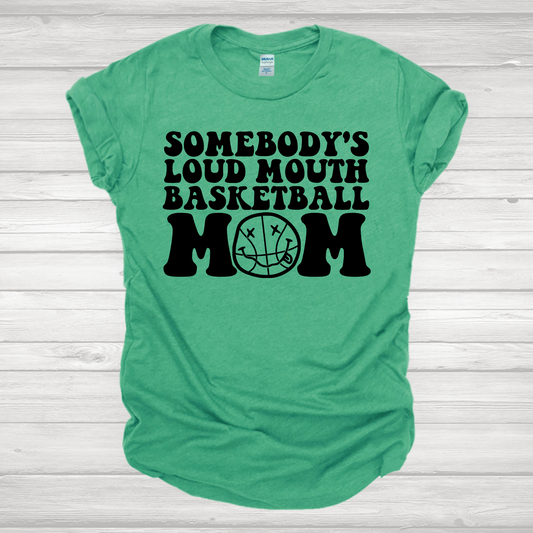 Somebody's Loud Mouth Basketball Mom 2 Transfer