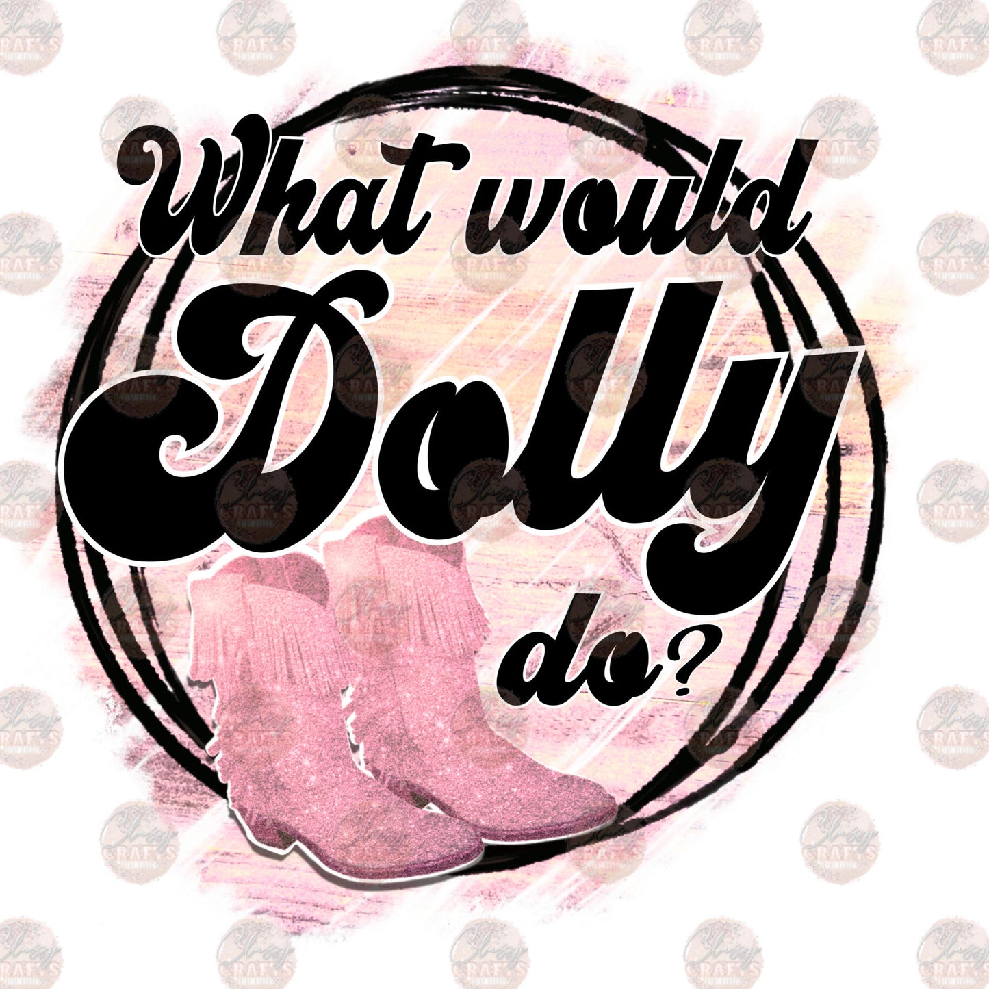 What Would Dolly Do - Sublimation Transfer