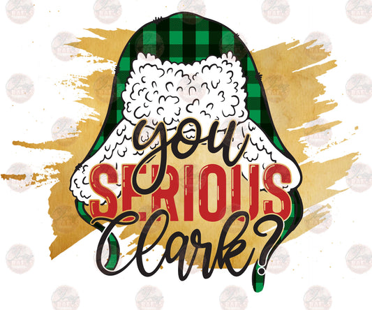 You Serious Clark! - Sublimation Transfer