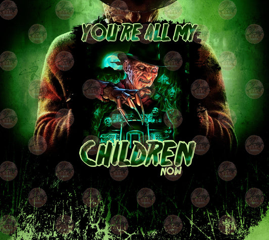 You're All My Children Now Tumbler Wrap - Sublimation Transfer