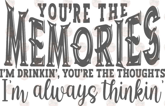 You're The Memories - Sublimation Transfers