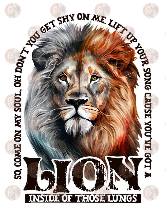 You've Got A Lion Inside Of Those Lungs - Sublimation Transfer