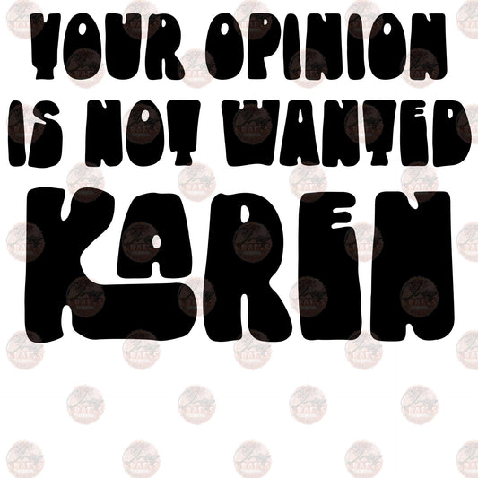 Your Opinion Karen - Sublimation Transfers