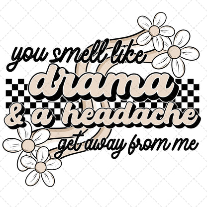 You Smell Like Drama & A Headache Transfer