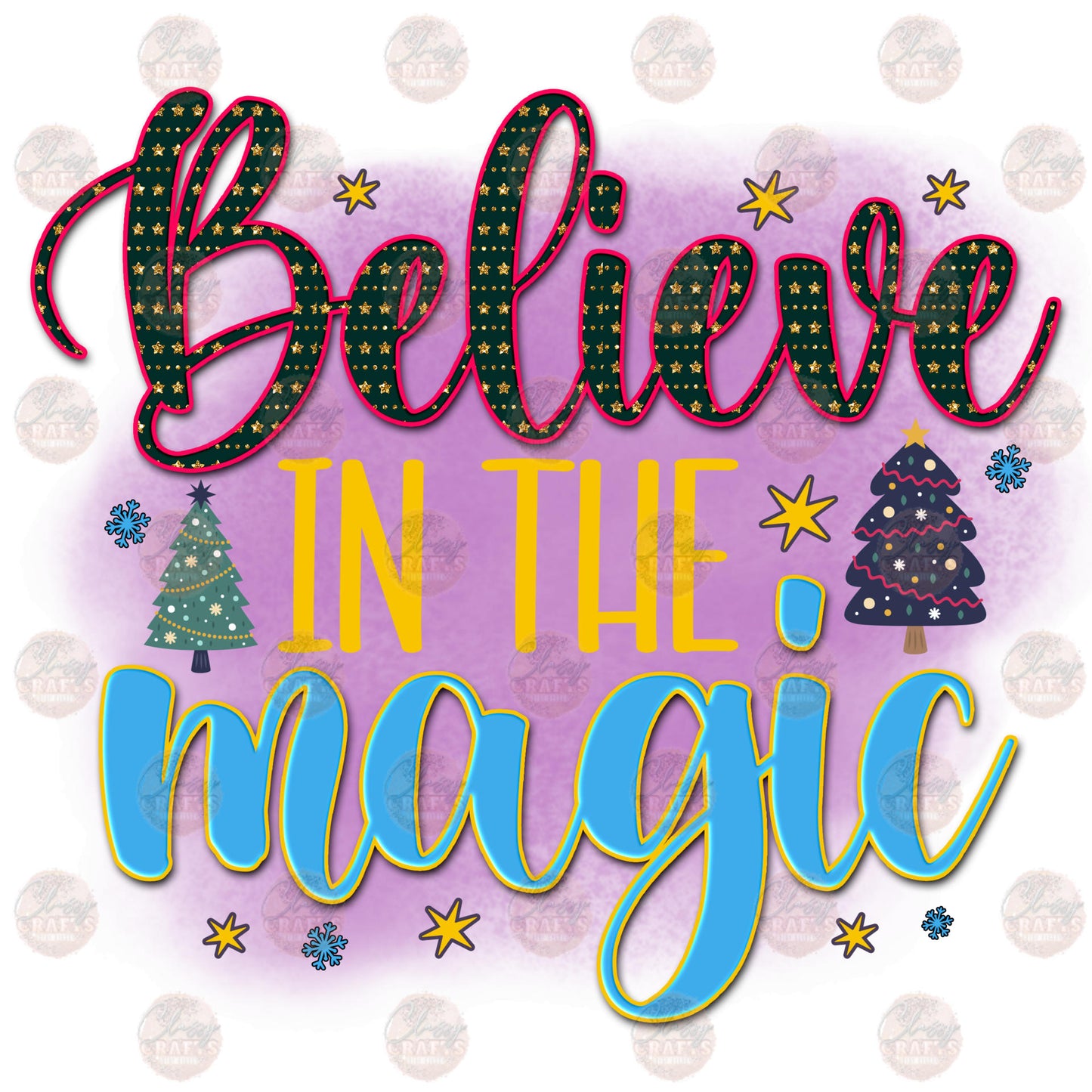 Believe In The Magic - Sublimation Transfer