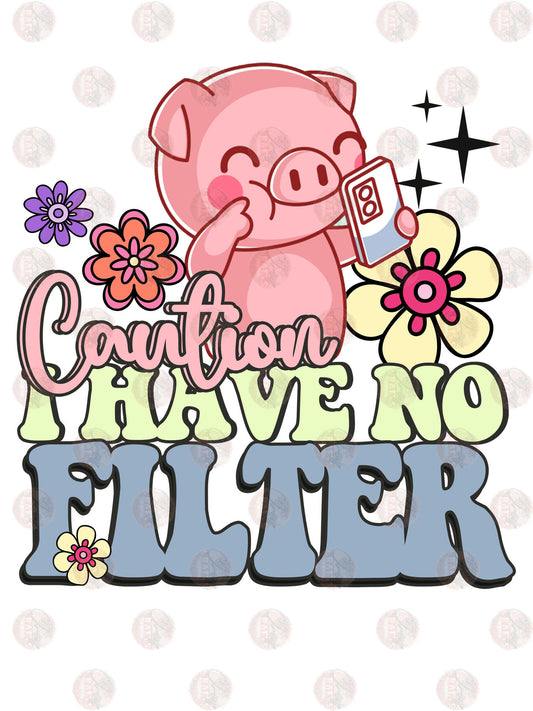 Caution I Have No Filter - Sublimation Transfer