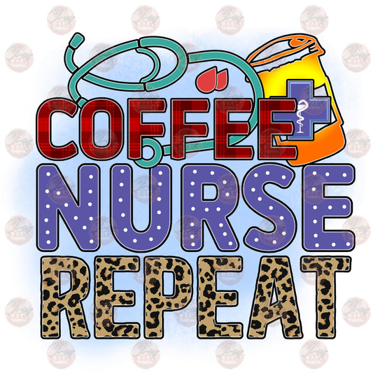Coffee Nurse Repeat - Sublimation Transfer