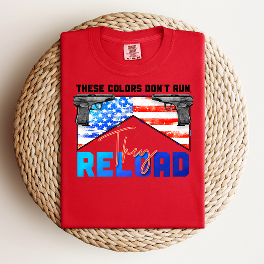 These Colors Don't Run They Reload Black Transfer