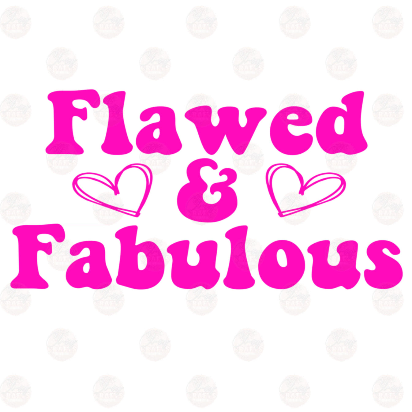 Flawed & Fabulous Two Part **Sold Separately** Transfer – Classy Crafts