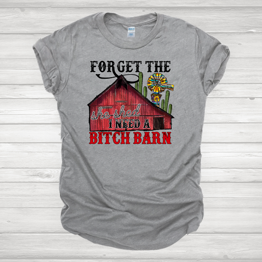 Forget The She Shed I Need A Bitch Barn Transfer