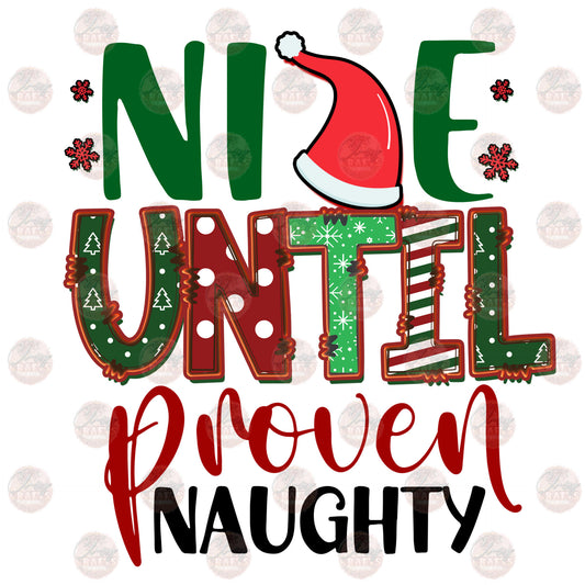 Nice Until Proven Naughty - Sublimation Transfer