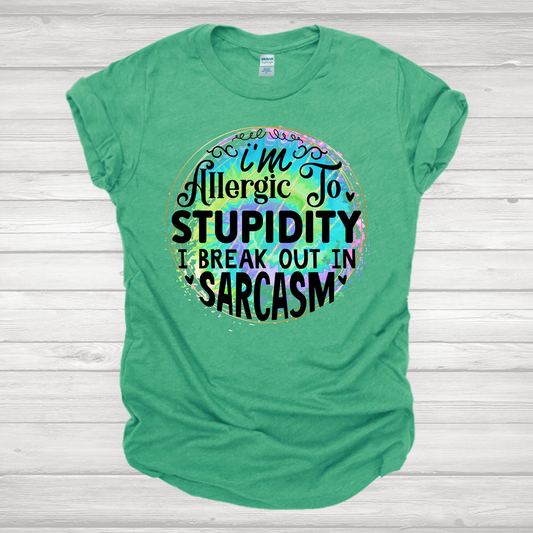 I'm Allergic To Stupidity I Break Out In Sarcasm Transfer