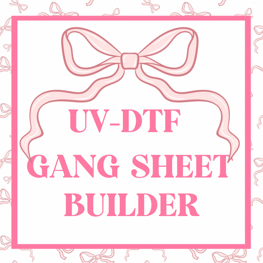 BUILD YOUR OWN UV-DTF GANG SHEET