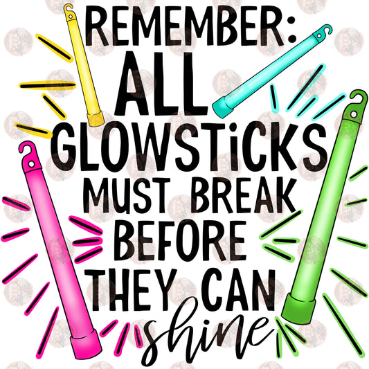 All Glow Sticks Must Break - Sublimation Transfer