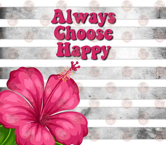 Always Choose Happy Tumbler Wrap - Sublimation Transfer