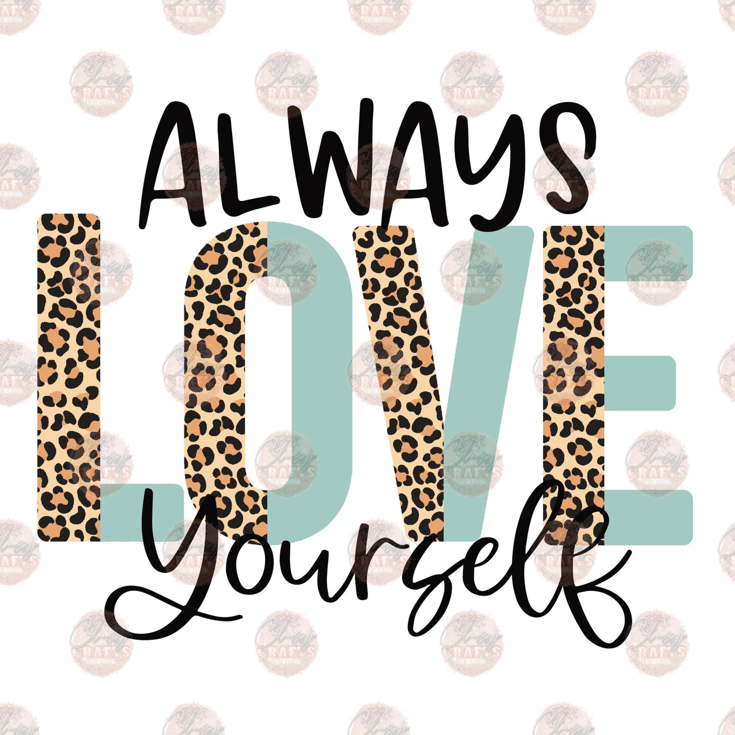 Always Love Yourself - Sublimation Transfer