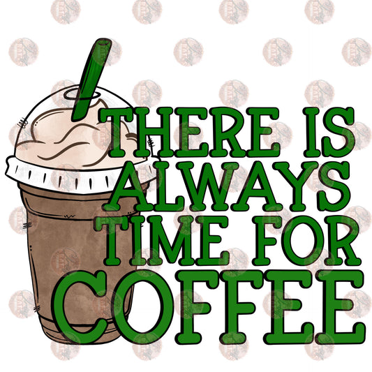Always Time For Coffee - Sublimation Transfer