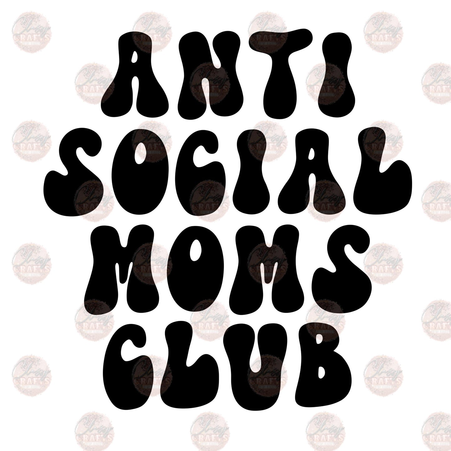 Anti Social Moms Club - Sublimation Transfer