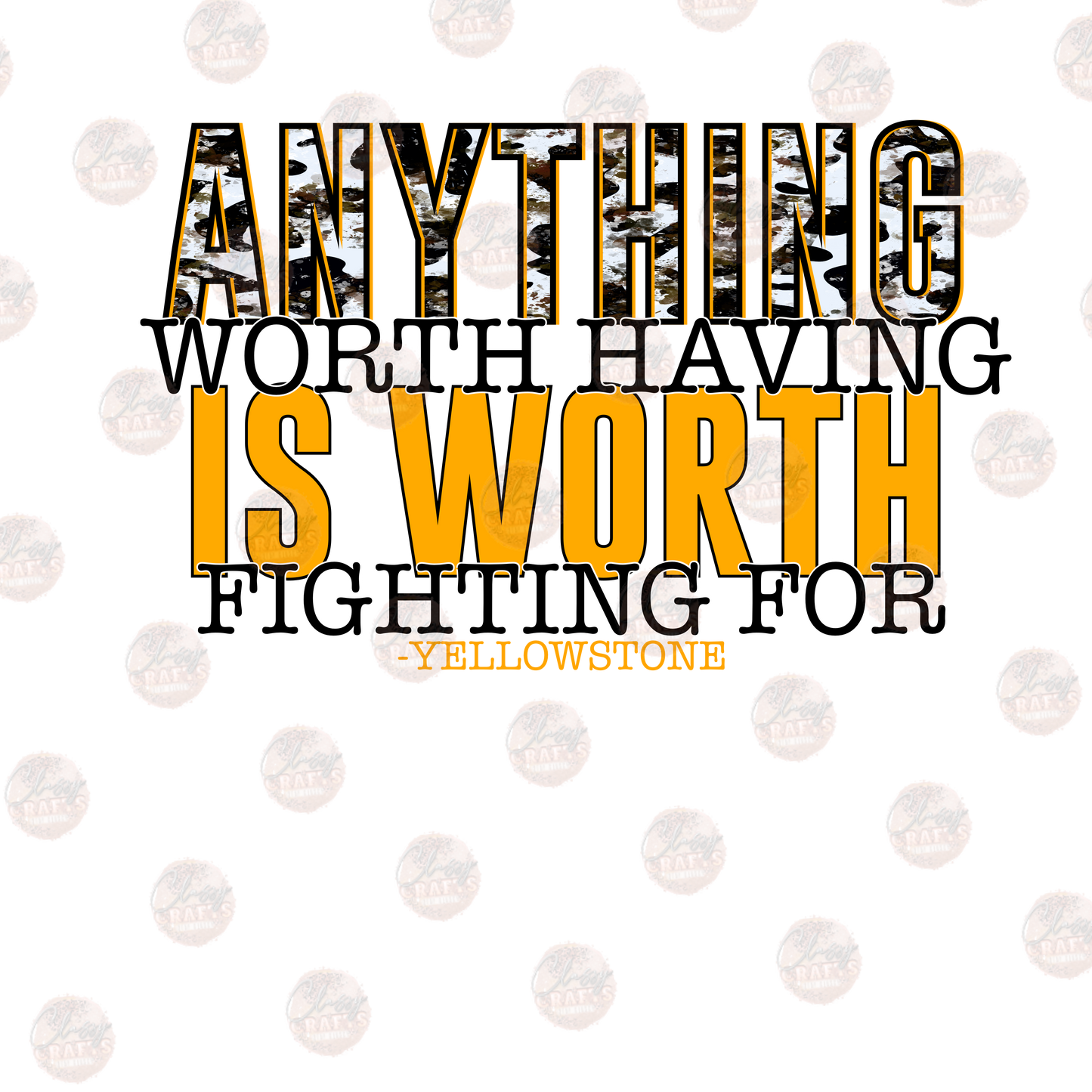 Anything Is Worth - Sublimation Transfer