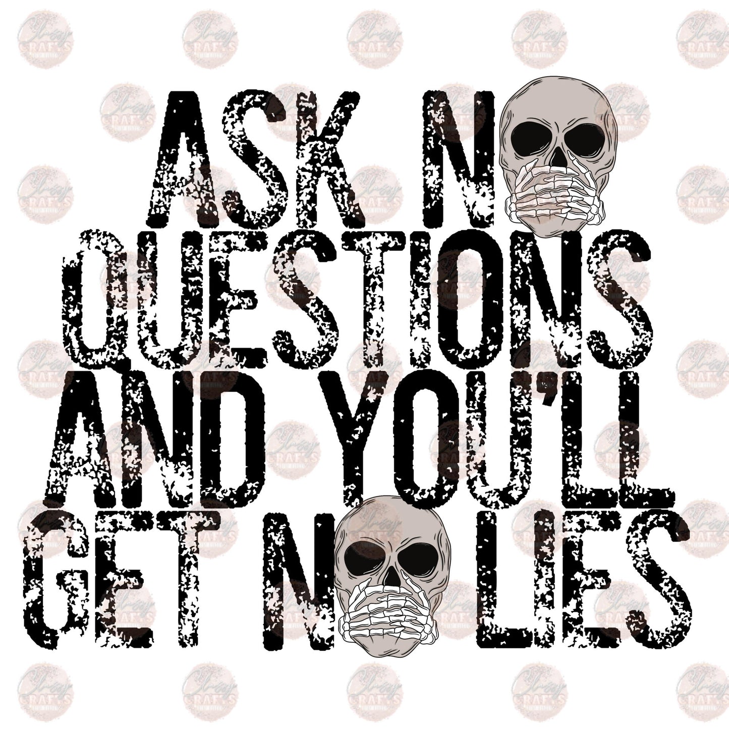 Ask No Questions - Sublimation Transfer