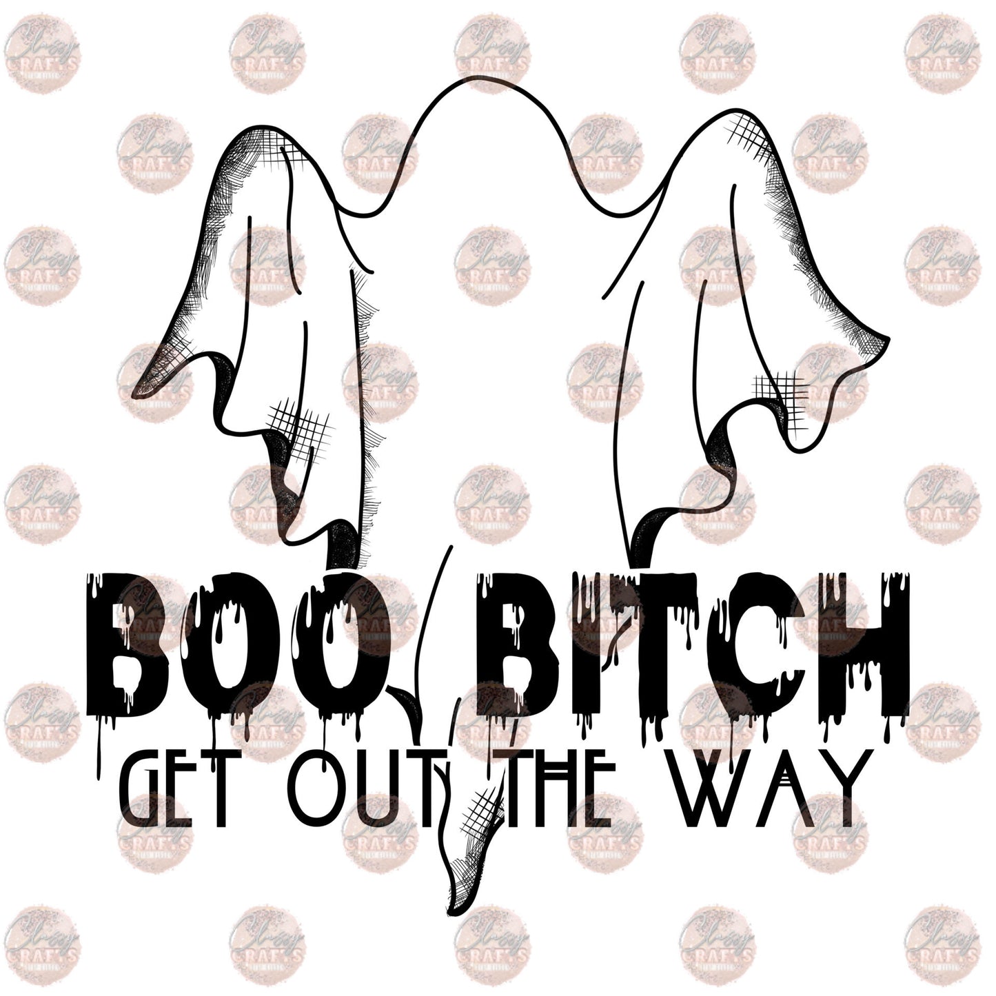 BOO Bitch Get Out The Way - Sublimation Transfer