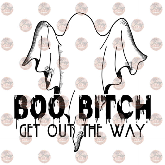 BOO Bitch Get Out The Way - Sublimation Transfer