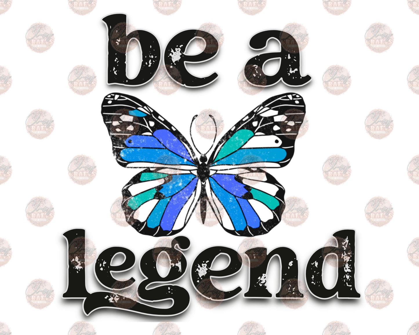 Be A Legend - Sublimation Transfer