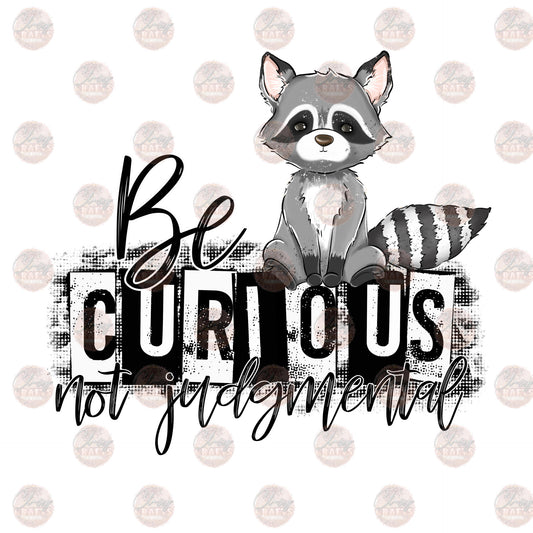 Be Curious Not Judgmental - Sublimation Transfer