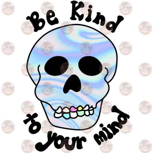 Be Kind To Your Mind Skellie - Sublimation Transfer